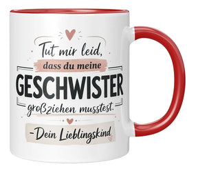 Tasse - Tut mir leid, dass du meine Geschwister großziehen musstest. - Dein Lieblingskind