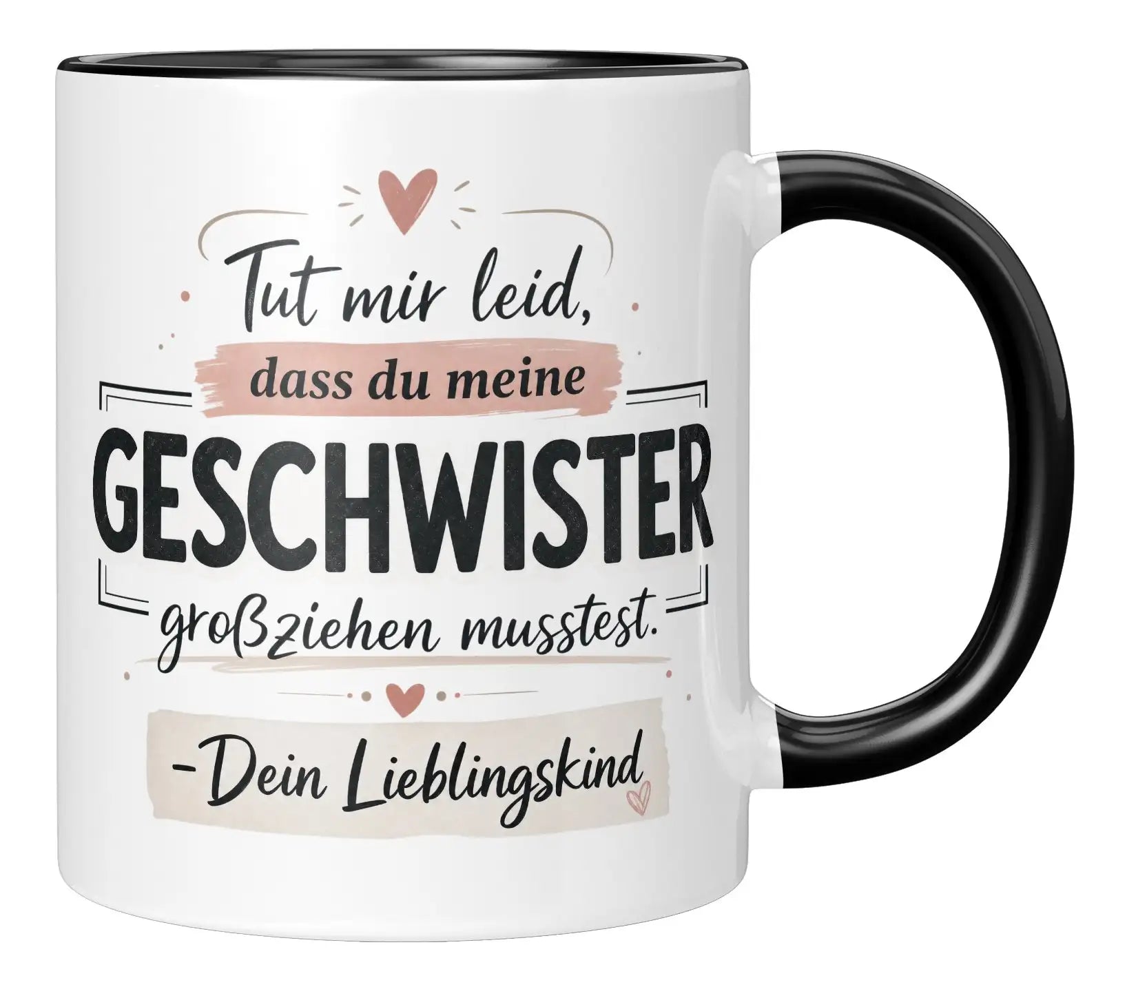 Tasse - Tut mir leid, dass du meine Geschwister großziehen musstest. - Dein Lieblingskind