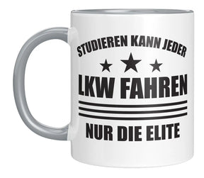 Tasse - Studieren kann jeder LKW fahren nur die Elite