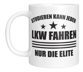 Tasse - Studieren kann jeder LKW fahren nur die Elite