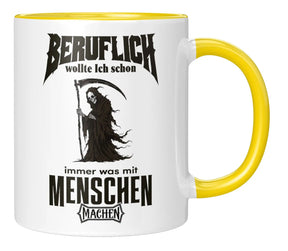 Tasse - Beruflich wollte ich schon immer was mit Menschen machen