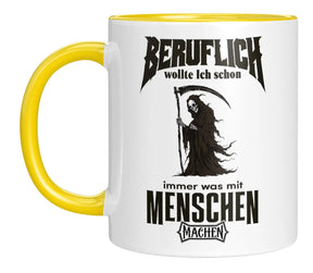 Tasse - Beruflich wollte ich schon immer was mit Menschen machen