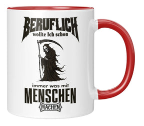 Tasse - Beruflich wollte ich schon immer was mit Menschen machen