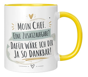 Tasse - Moin Chef. Eine Zusatzaufgabe? Dafür wäre ich dir ja so dankbar!
