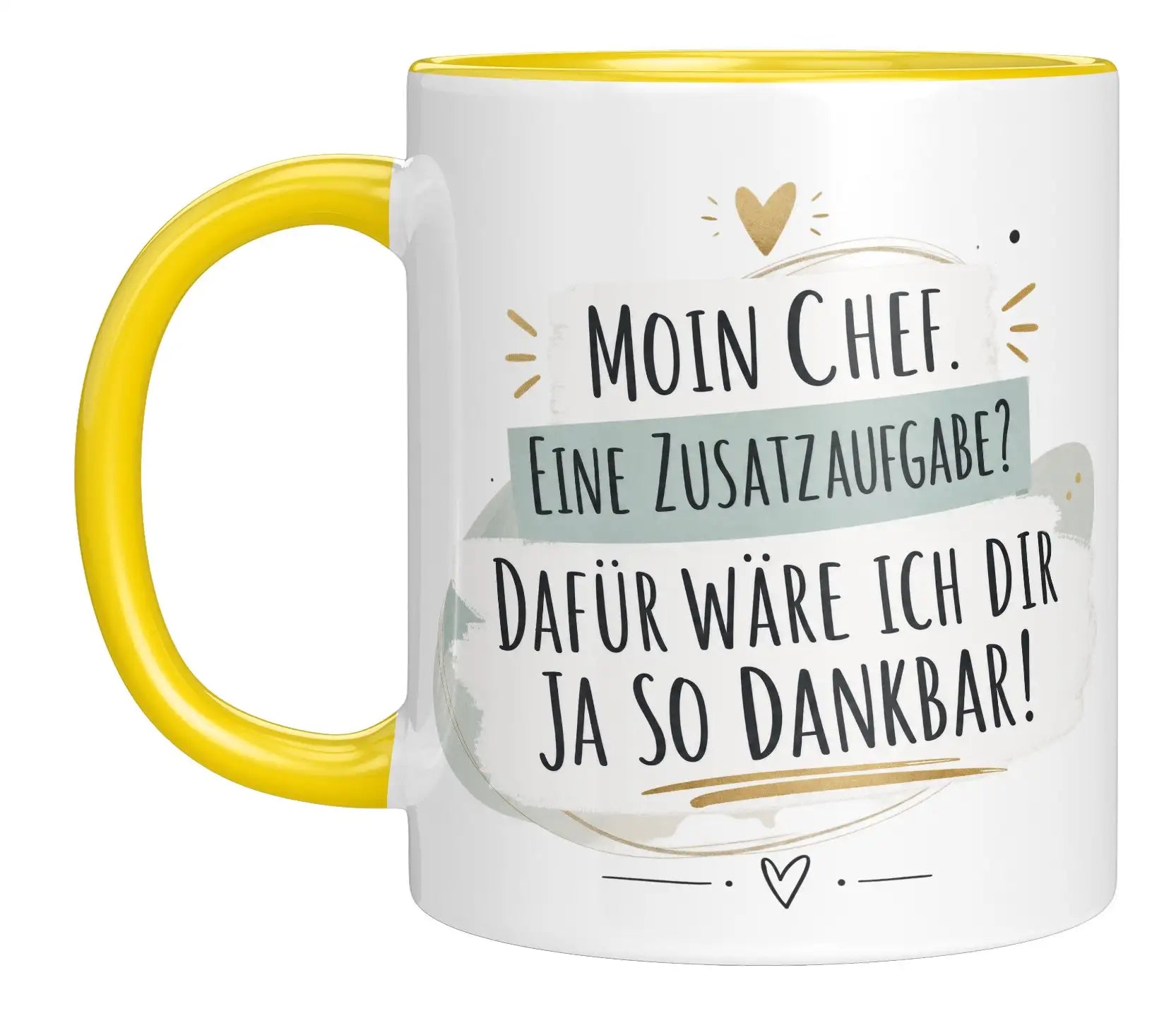 Tasse - Moin Chef. Eine Zusatzaufgabe? Dafür wäre ich dir ja so dankbar!