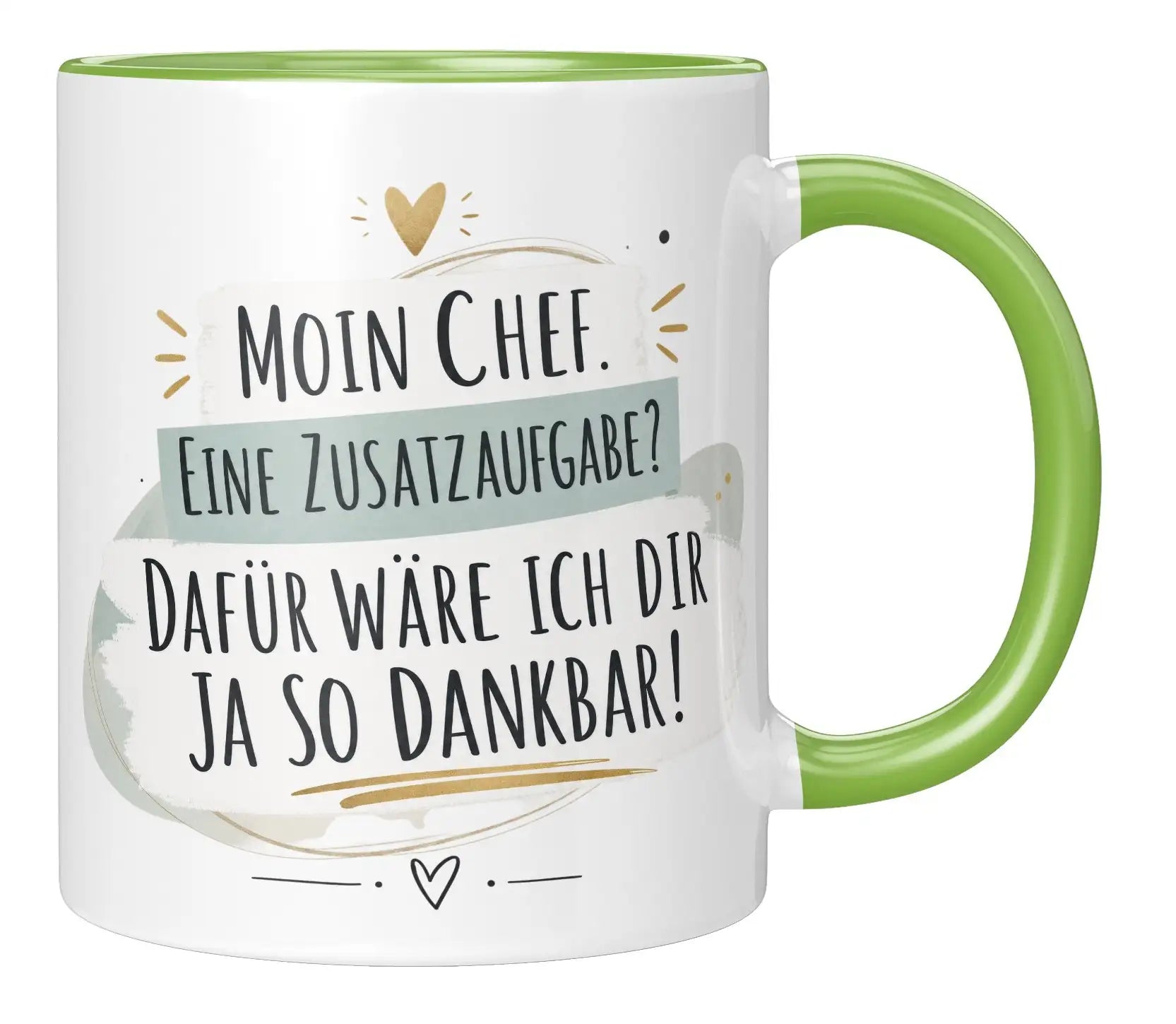Tasse - Moin Chef. Eine Zusatzaufgabe? Dafür wäre ich dir ja so dankbar!
