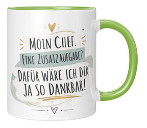 Tasse - Moin Chef. Eine Zusatzaufgabe? Dafür wäre ich dir ja so dankbar!
