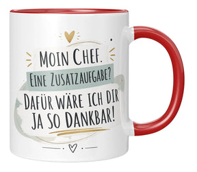 Tasse - Moin Chef. Eine Zusatzaufgabe? Dafür wäre ich dir ja so dankbar!