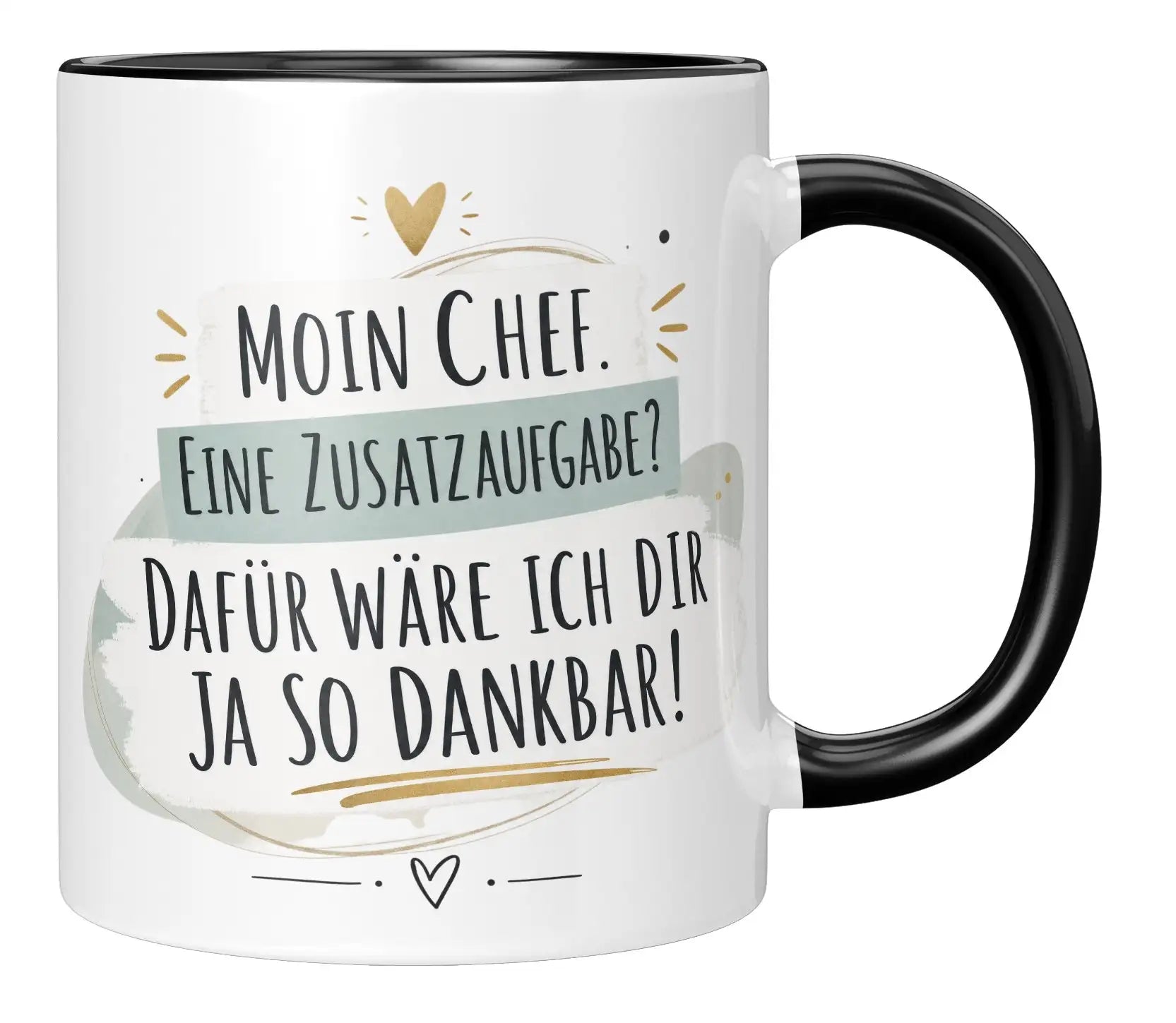 Tasse - Moin Chef. Eine Zusatzaufgabe? Dafür wäre ich dir ja so dankbar!