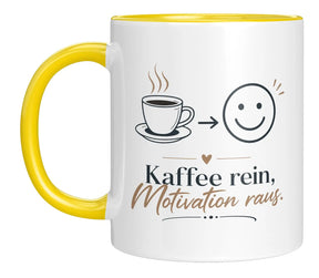 Tasse - Kaffee rein, Motivation raus.