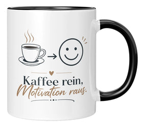 Tasse - Kaffee rein, Motivation raus.