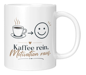 Tasse - Kaffee rein, Motivation raus.