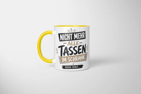 Tasse - Nicht mehr alle Tassen im Schrank diese fehlt...