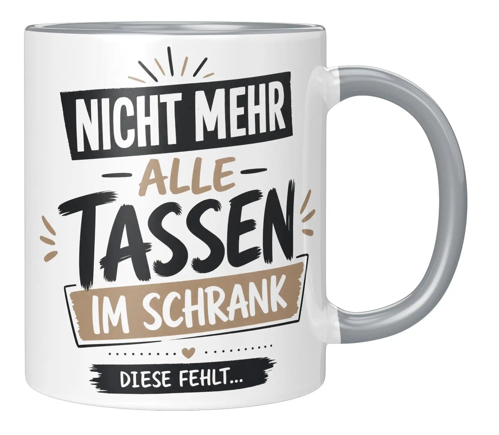 Tasse - Nicht mehr alle Tassen im Schrank diese fehlt...