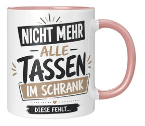 Tasse - Nicht mehr alle Tassen im Schrank diese fehlt...
