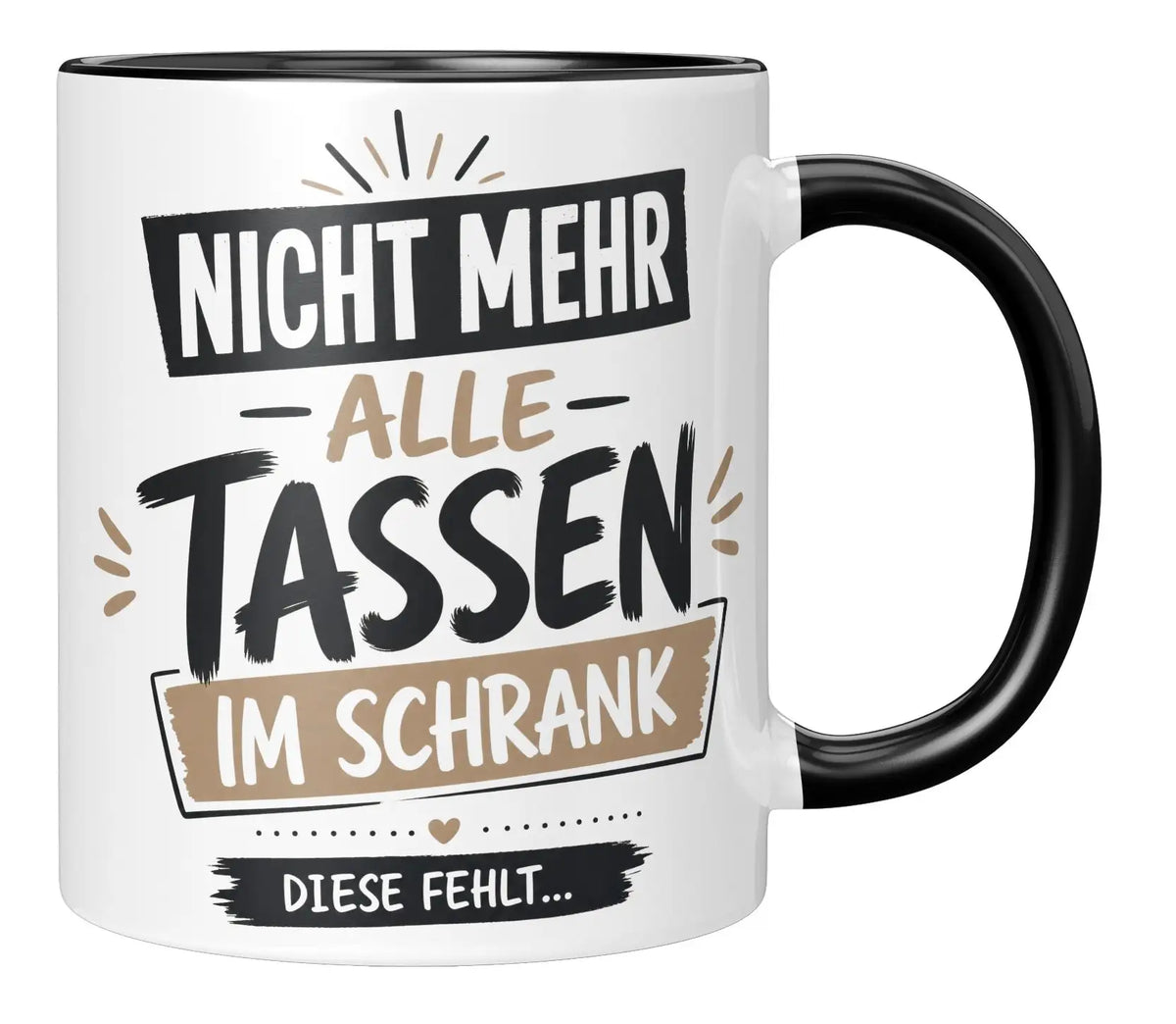 Tasse - Nicht mehr alle Tassen im Schrank diese fehlt...