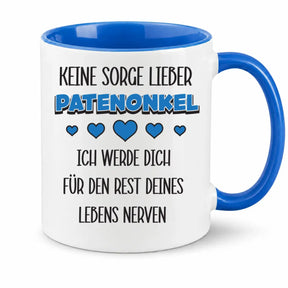 Tasse - Keine Sorge lieber Patenonkel ich werde dich für den Rest deines Lebens nerven
