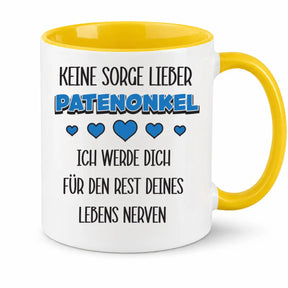 Tasse - Keine Sorge lieber Patenonkel ich werde dich für den Rest deines Lebens nerven