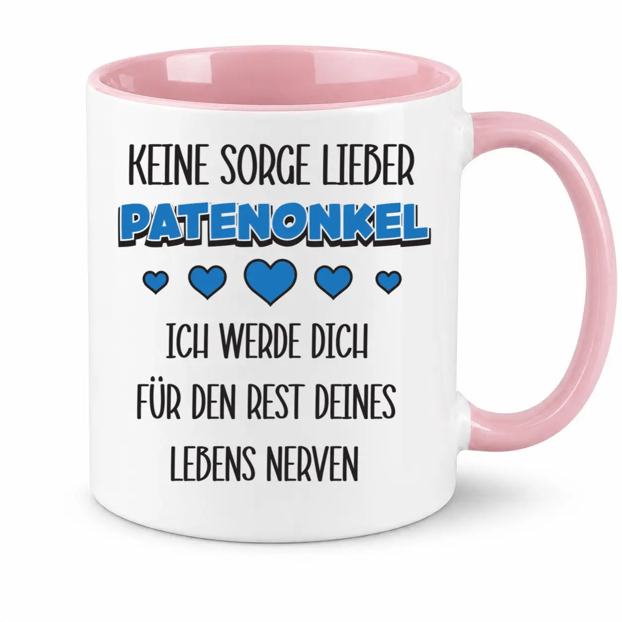 Tasse - Keine Sorge lieber Patenonkel ich werde dich für den Rest deines Lebens nerven