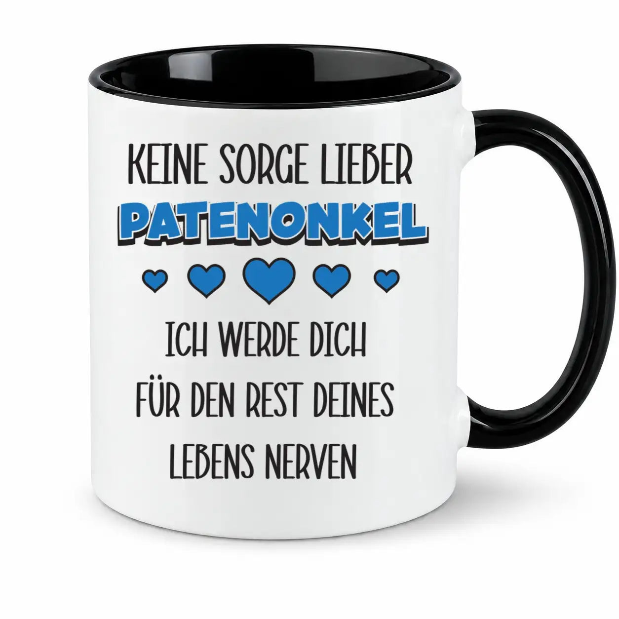 Tasse - Keine Sorge lieber Patenonkel ich werde dich für den Rest deines Lebens nerven