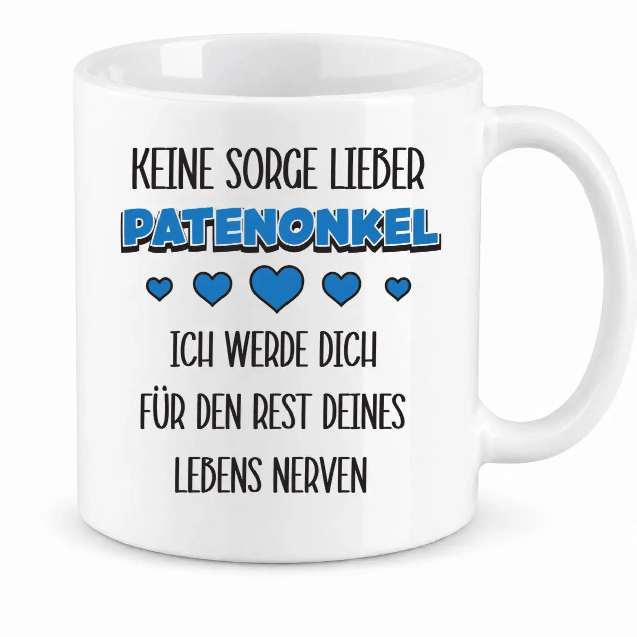 Tasse - Keine Sorge lieber Patenonkel ich werde dich für den Rest deines Lebens nerven