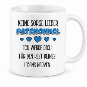 Tasse - Keine Sorge lieber Patenonkel ich werde dich für den Rest deines Lebens nerven
