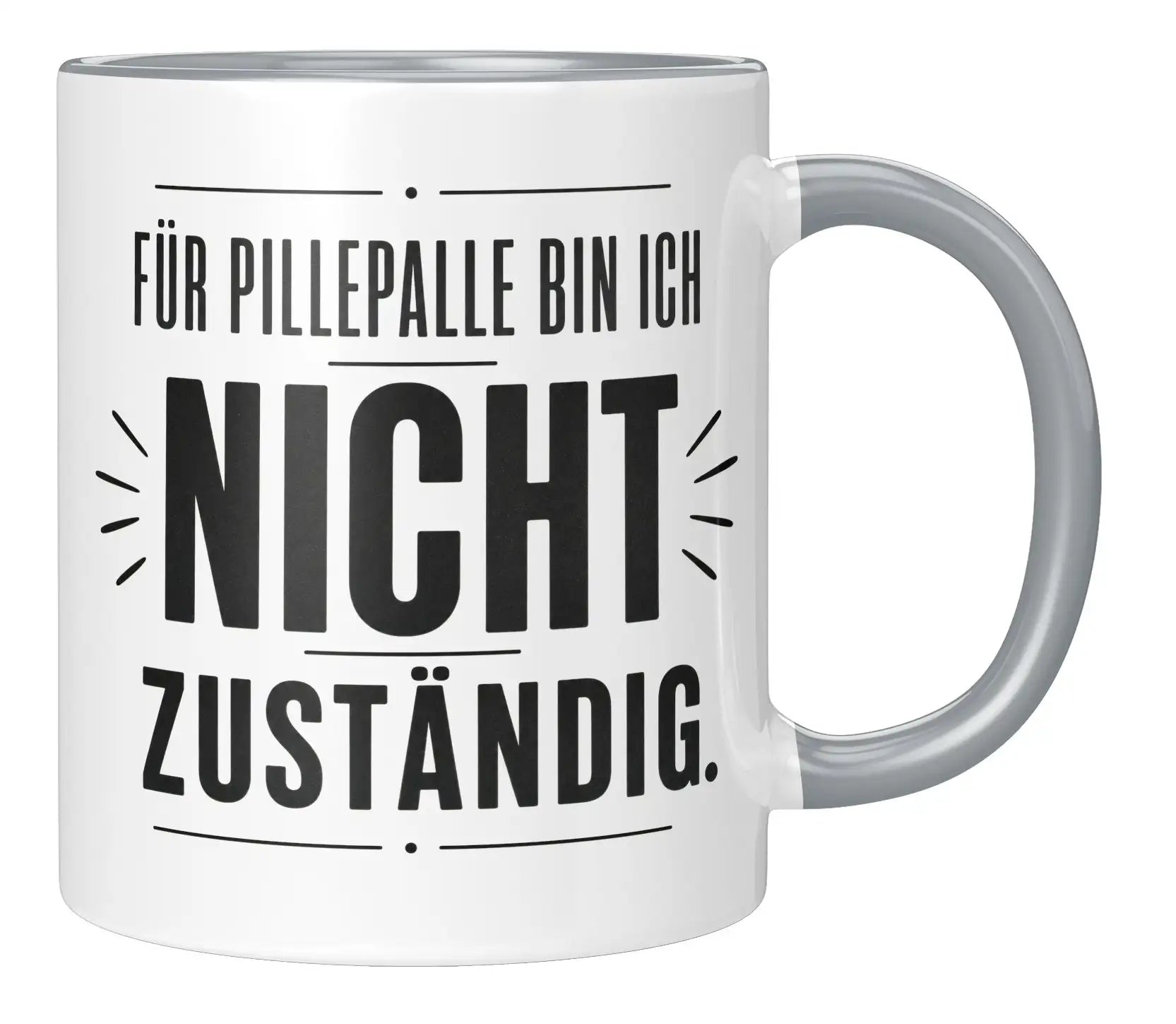 Tasse - Für Pillepalle bin ich nicht zuständig.