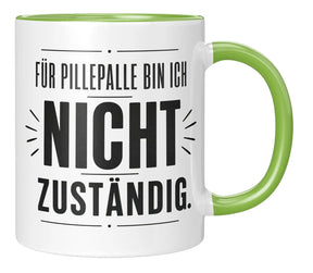 Tasse - Für Pillepalle bin ich nicht zuständig.