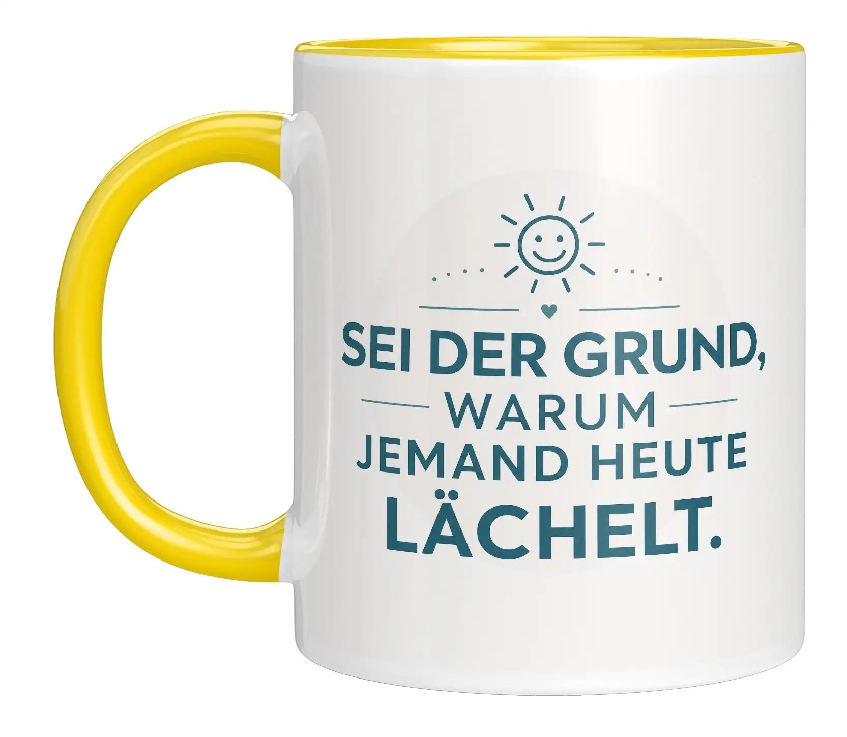 Tasse - Sei der Grund, warum jemand heute lächelt.