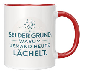 Tasse - Sei der Grund, warum jemand heute lächelt.