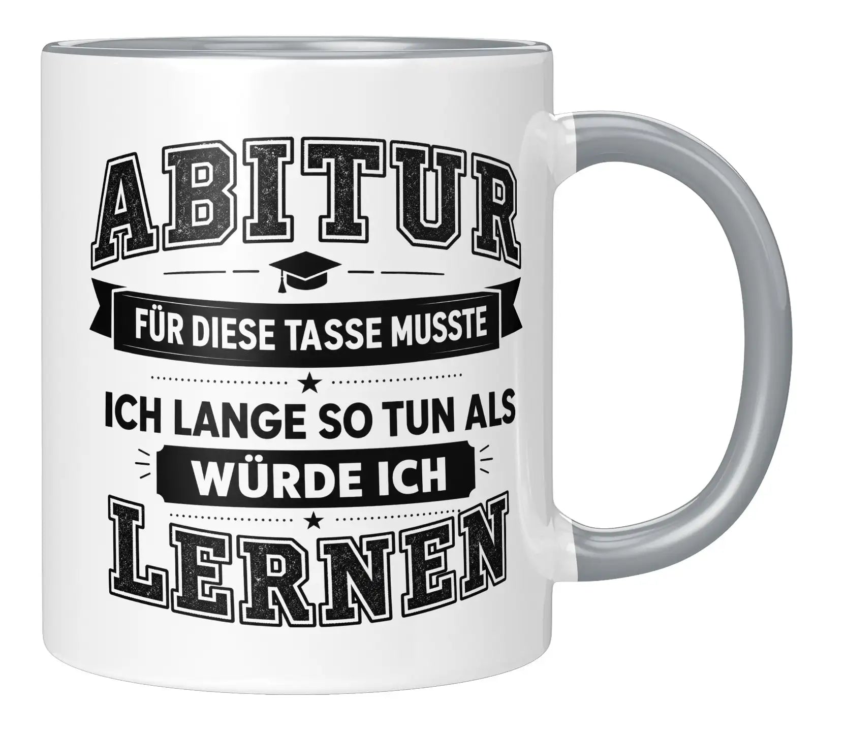 Tasse - Abitur - Für diese Tasse musste ich lange so tun als würde ich lernen