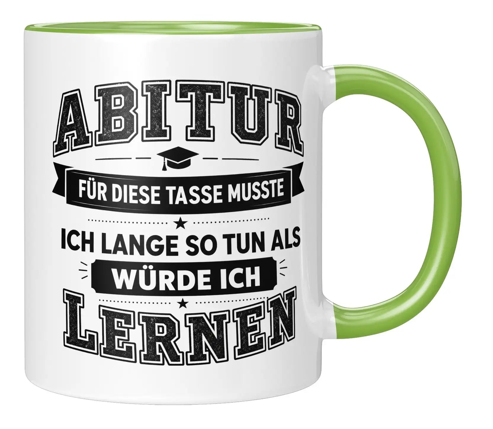 Tasse - Abitur - Für diese Tasse musste ich lange so tun als würde ich lernen