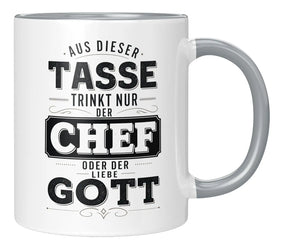Tasse - Aus dieser Tasse trinkt nur der Chef oder der Liebe Gott