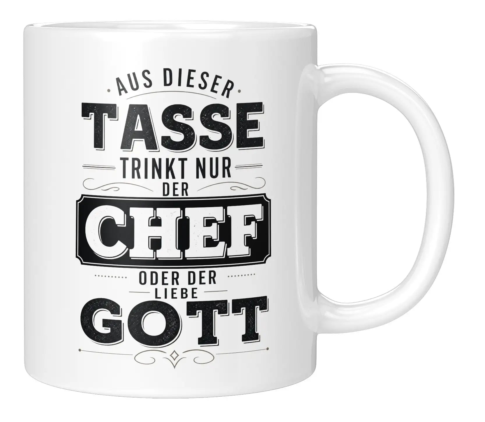 Tasse - Aus dieser Tasse trinkt nur der Chef oder der Liebe Gott