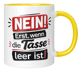 Tasse - NEIN! Erst, wenn die Tasse leer ist!