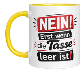 Tasse - NEIN! Erst, wenn die Tasse leer ist!