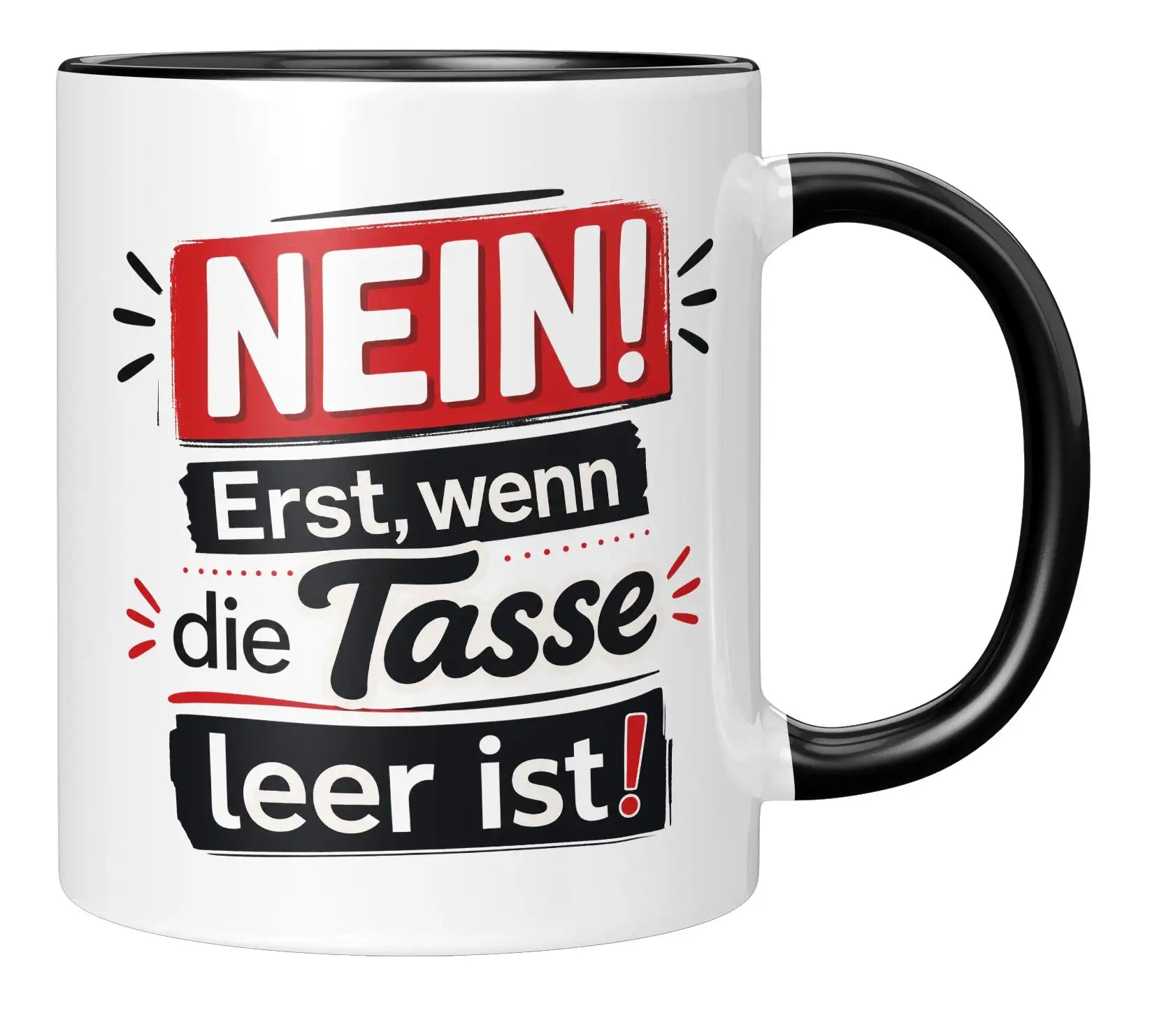 Tasse - NEIN! Erst, wenn die Tasse leer ist!