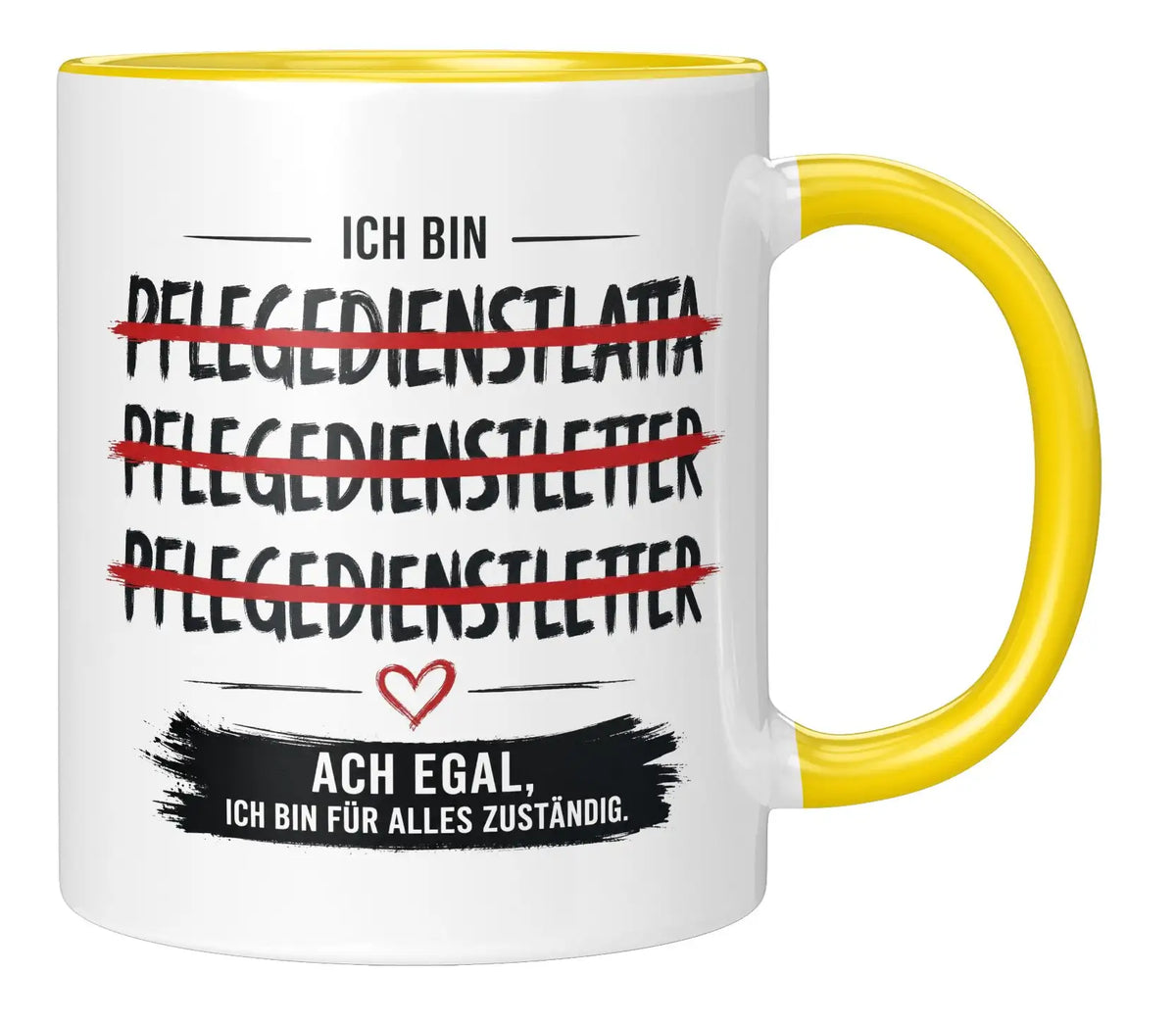 Tasse - Ich bin Pflegedienstleitung Ach egal, ich bin für alles zuständig.