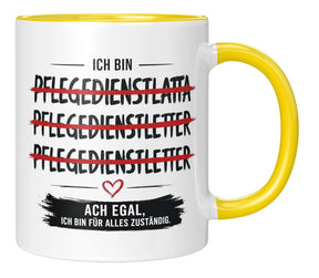 Tasse - Ich bin Pflegedienstleitung Ach egal, ich bin für alles zuständig.