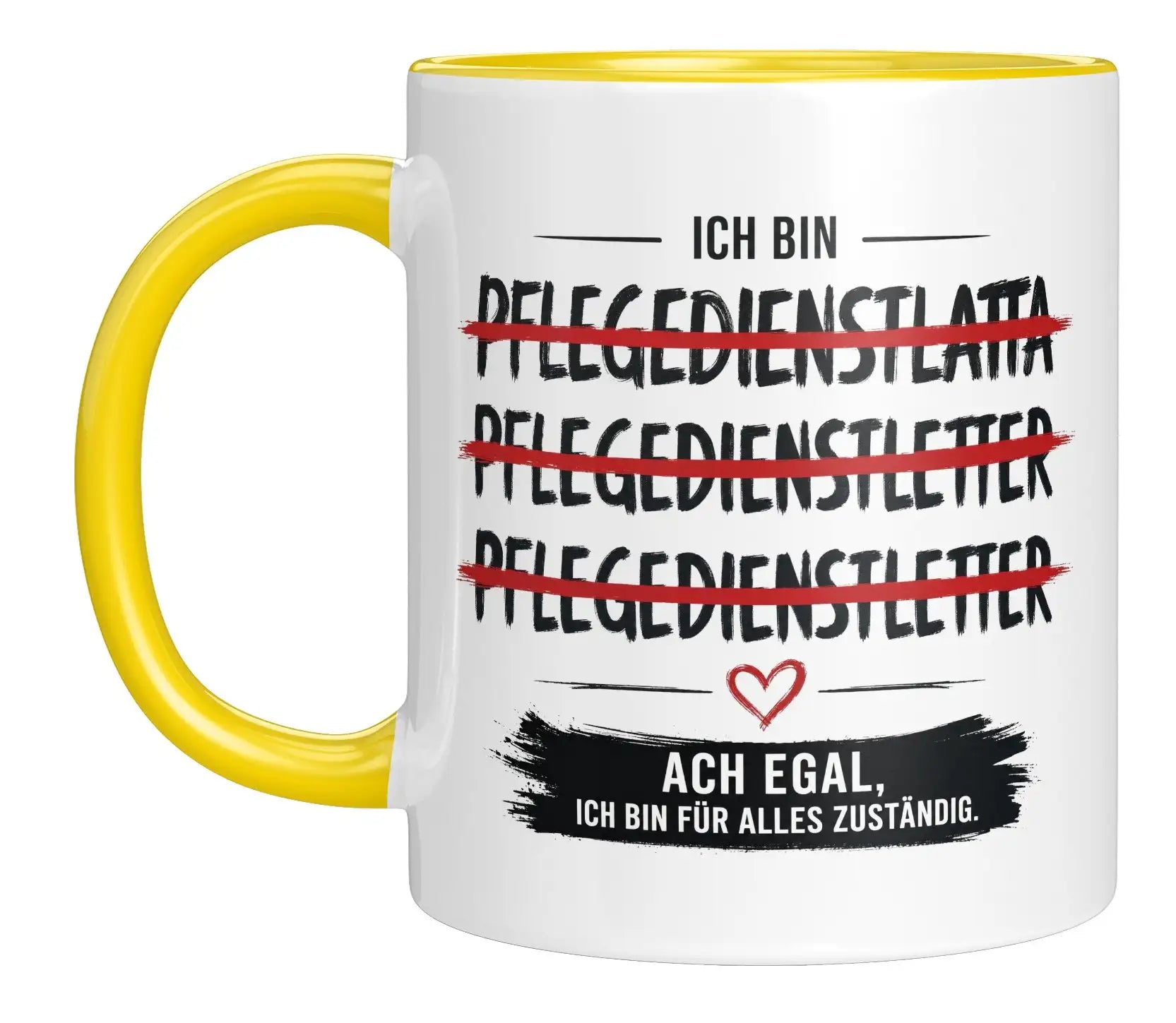 Tasse - Ich bin Pflegedienstleitung Ach egal, ich bin für alles zuständig.