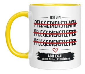 Tasse - Ich bin Pflegedienstleitung Ach egal, ich bin für alles zuständig.