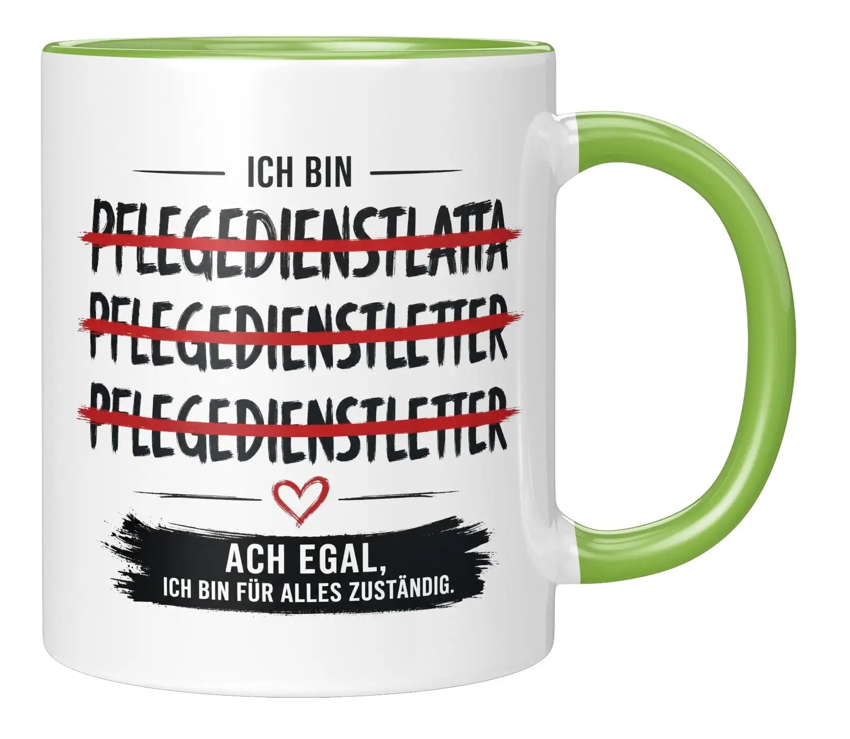 Tasse - Ich bin Pflegedienstleitung Ach egal, ich bin für alles zuständig.