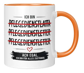 Tasse - Ich bin Pflegedienstleitung Ach egal, ich bin für alles zuständig.