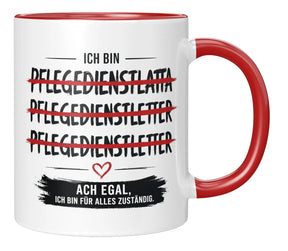 Tasse - Ich bin Pflegedienstleitung Ach egal, ich bin für alles zuständig.
