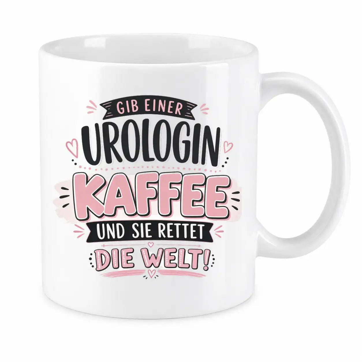 Tasse - Gib einer Urologin Kaffee und sie rettet die Welt!