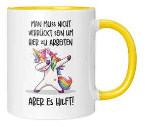 Tasse - Man muss nicht verrückt sein um hier zu arbeiten aber es hilft!