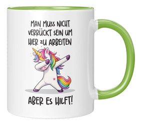 Tasse - Man muss nicht verrückt sein um hier zu arbeiten aber es hilft!