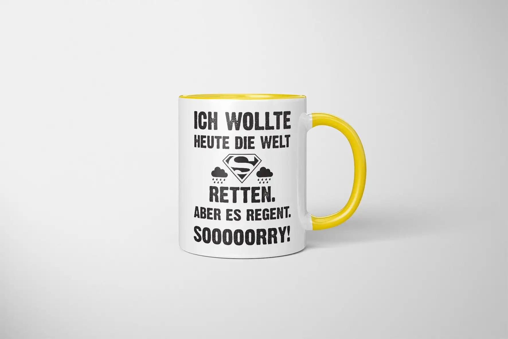Tasse - Ich wollte heute die Welt retten. Aber es regnet. Sooooorry!