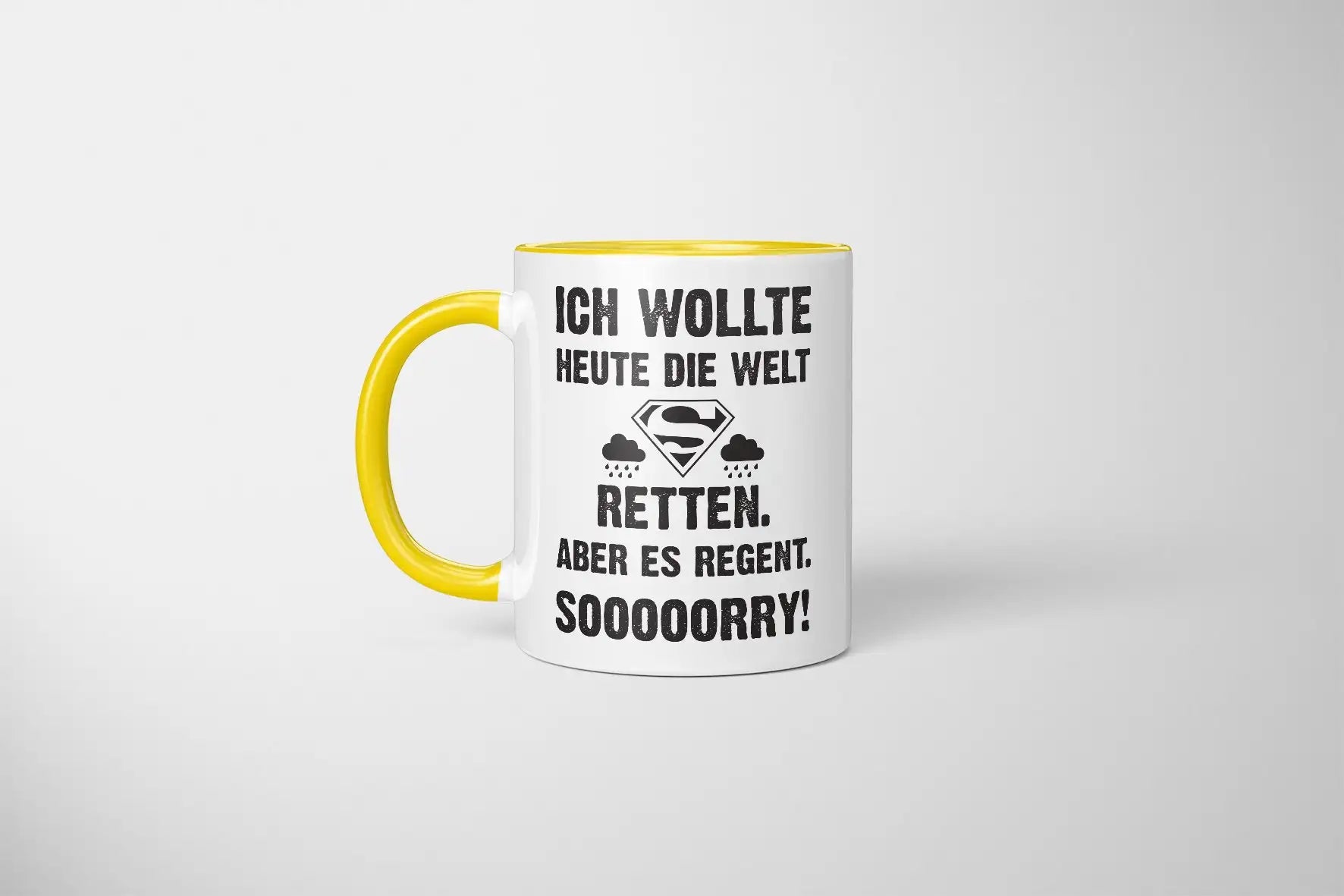 Tasse - Ich wollte heute die Welt retten. Aber es regnet. Sooooorry!
