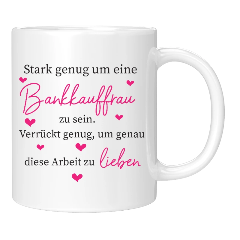 Tasse - Stark genug um eine Bankkauffrau zu sein